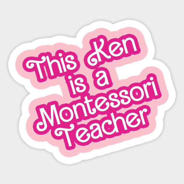 This Ken is a Montessori Teacher Sticker by BayAreaMontessoriAssociation(BAMA)